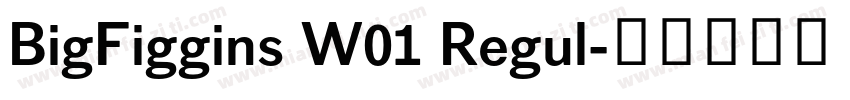 BigFiggins W01 Regul字体转换